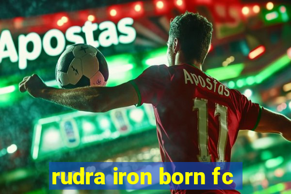 rudra iron born fc